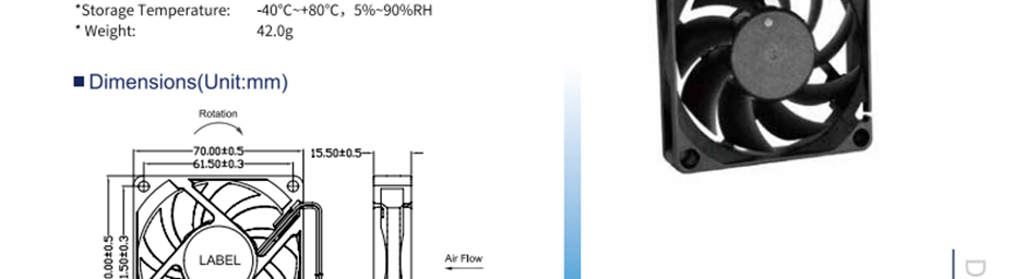 航達(dá)輝 HD7015M12B 風(fēng)扇風(fēng)機(jī) 直流風(fēng)扇 兩線接頭、三線FG信號(hào)線、三線RD報(bào)警線、四線PWM可調(diào)速 框架：塑料（黑色）94v-0 葉輪：塑料（黑色）94v-0 鉛導(dǎo)線：UL型或同等型號(hào)，AWG#28，紅色+，黑色- 操作溫度：-25℃~+70℃，相對(duì)溫度5%~90% 存儲(chǔ)溫度：-40℃~+80℃，相對(duì)溫度5%~90%